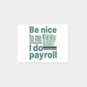 Sei nett zu mir, ich mache Lohnrolle Post-it Klebezettel (Vorderseite)