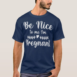 Sei nett zu mir im schwanger Zukunft Mommy Baby Pr T-Shirt