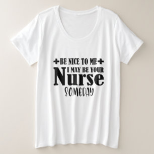 Sei nett zu mir, vielleicht bin ich eines Tages de Große Größe T-Shirt