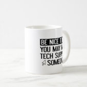 Sei nett zu mir. Vielleicht brauchst du irgendwann Kaffeetasse (VorderseiteRechts)