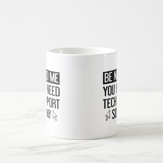 Sei nett zu mir. Vielleicht brauchst du irgendwann Kaffeetasse (Mittel)