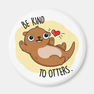 Sei nett zu Otters Funny Otter Puff Magnet
