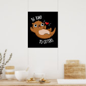 Sei nett zu Otters Funny Otter Pun Dark BG Poster (Küche)
