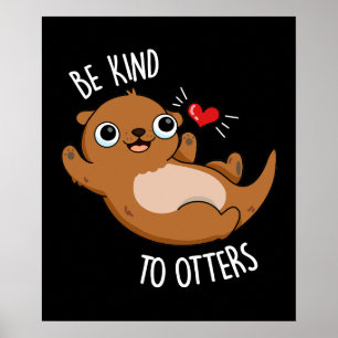 Sei nett zu Otters Funny Otter Pun Dark BG Poster