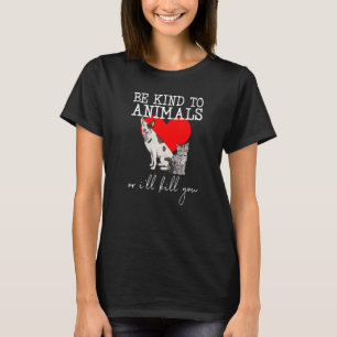 Sei nett zu Tieren Katze Frauen Tierliebhaber T-Shirt