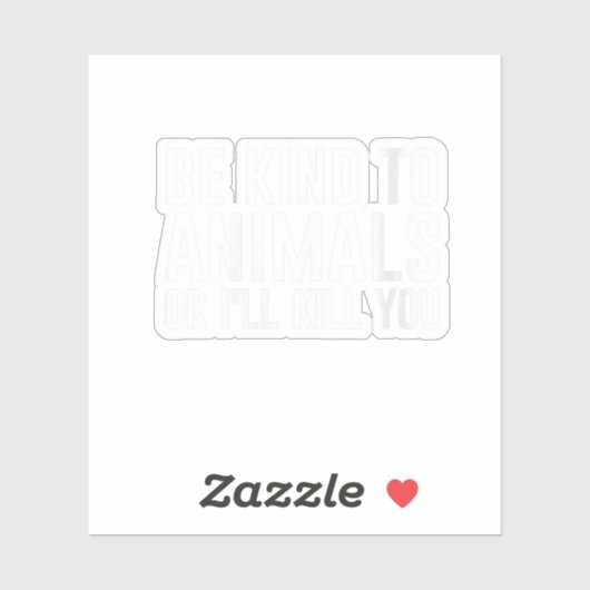 Sei nett zu Tieren oder ich töte dich lustige Gesc Aufkleber (Blatt)