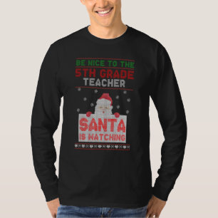 Sei nett zum 5. Klasse Lehrer, den der Weihnachtsm T-Shirt