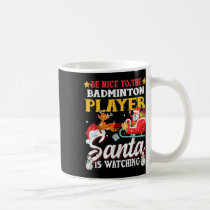 Sei nett zum Badminton-Spieler Santa beobachtet Lu Kaffeetasse