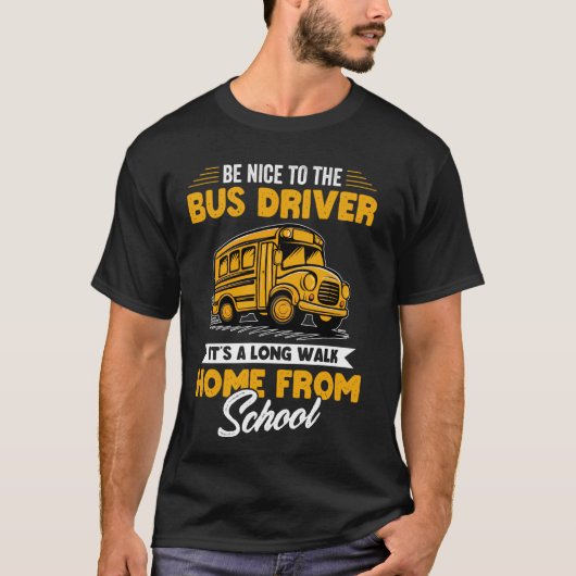 Sei nett zum Bus Fahrer Funny School Bus Fahrer Ap T-Shirt (Vorderseite)