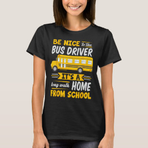 Sei nett zum Busfahrer Funny School Busfahrer T-Shirt