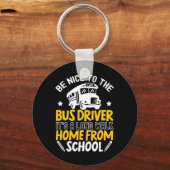 Sei nett zum Busfahrer Schlüsselanhänger (Vorderseite)