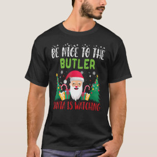 Sei nett zum BUTLER Santa beobachtet Weihnachten T-Shirt