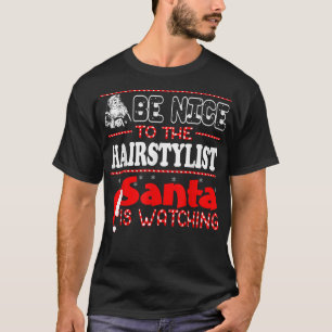 Sei nett zum Friseur, denn der Weihnachtsmann sieh T-Shirt