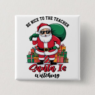 Sei nett zum Lehrer, der Weihnachtsmann beobachtet Button
