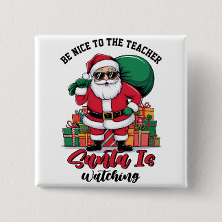 Sei nett zum Lehrer, der Weihnachtsmann beobachtet Button