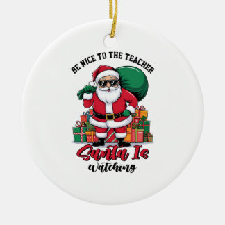 Sei nett zum Lehrer, der Weihnachtsmann beobachtet Keramik Ornament