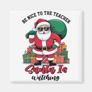 Sei nett zum Lehrer, der Weihnachtsmann beobachtet Magnet