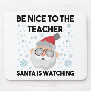 Sei nett zum Lehrer Santa beobachtet Weihnachten Mousepad