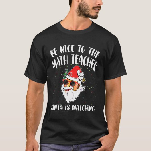 Sei nett zum Mathelehrer Santa beobachtet Quo T-Shirt (Vorderseite)