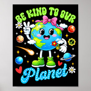 Sei nett zum Planeten süßer Earth Day Lehrer Fraue Poster