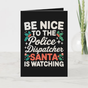 Sei nett zum Polizeidispatcher Santa beobachtet Karte