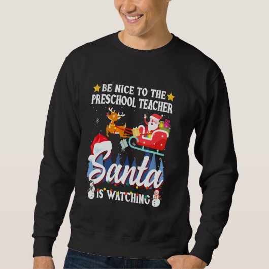 Sei nett zum Preschool-Lehrer. Santa beobachtet Xm Sweatshirt (Vorderseite)