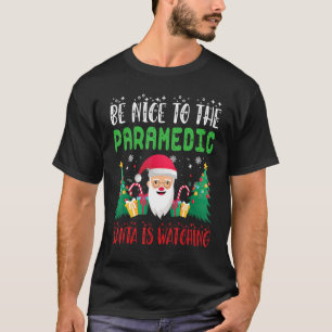 Sei nett zum Rettungsdienst, der Weihnachtsmann be T-Shirt