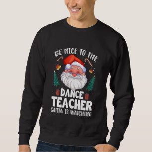 Sei nett zum Tanzlehrer Weihnachten Sweatshirt
