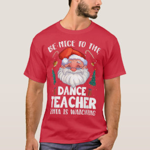 Sei nett zum Tanzlehrer Weihnachten T-Shi T-Shirt