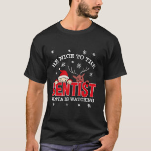 Sei nett zum Zahnarzt, der Weihnachten sieht. T-Shirt