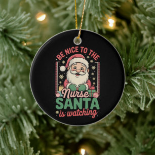 Sei nett zur Krankenschwester, der Weihnachtsmann  Keramik Ornament