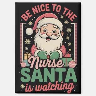 Sei nett zur Krankenschwester, der Weihnachtsmann  Magnet