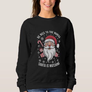 Sei nett zur Krankenschwester, der Weihnachtsmann Sweatshirt