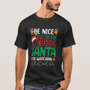 Sei nett zur Krankenschwester Santa Lustige Gesche T-Shirt
