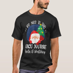 Sei nett zur NICU-Krankenschwester, der Weihnachts T-Shirt