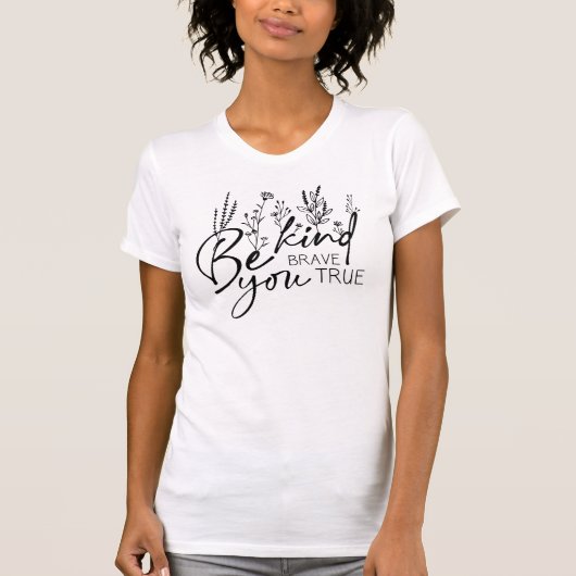 Sei nette mutige Liebe selbst motivierend T - Shir T-Shirt (Vorderseite)