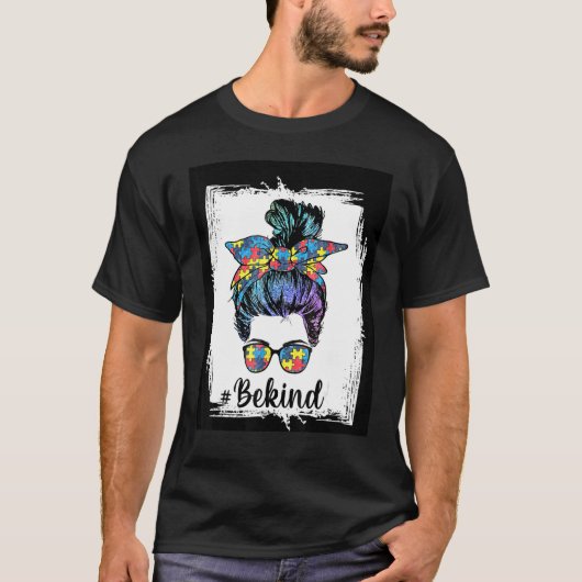 Sei netter Autismus Bewusstsein Messy Bun Mama Mäd T-Shirt (Vorderseite)
