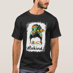 Sei netter Autismus Bewusstsein Messy Bun Mama Mäd T-Shirt