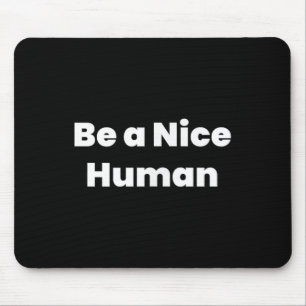 Sei netter Mensch Mousepad