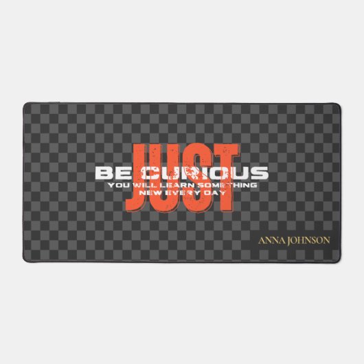 "Sei neugierig" Personalisierter Zitat Schreibtischunterlage (Vorderseite)