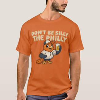 Sei nicht albern, der Philly-Baseball  T-Shirt