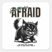 Sei nicht ängstlich | Fierce Kitten | Bold Mindset Quadratischer Aufkleber (Vorderseite)