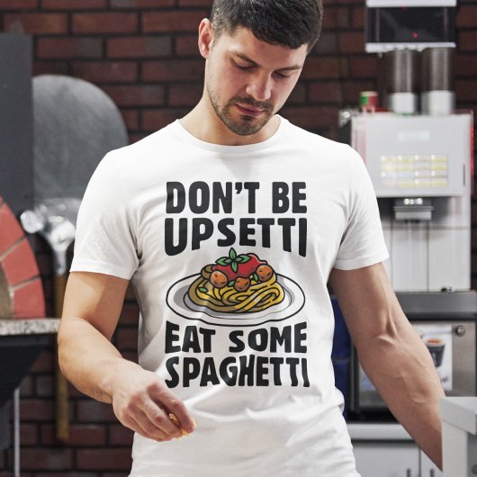 Sei nicht beunruhigt, iss etwas Spaghetti T-Shirt