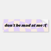 Sei nicht böse auf mich - Autoaufkleber (Vorne)