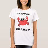 Sei nicht Crabby | Funny Red Crab Graphic T-Shirt (Vorderseite)