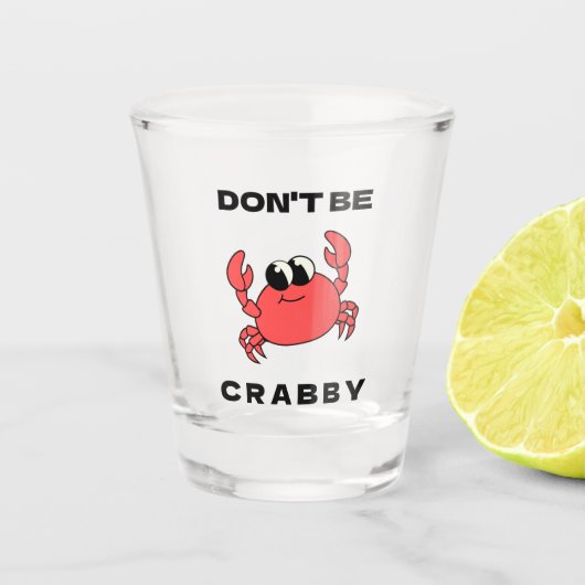 Sei nicht Crabby | Funny Red Crab Shot Glass Schnapsglas (Vorderseite)