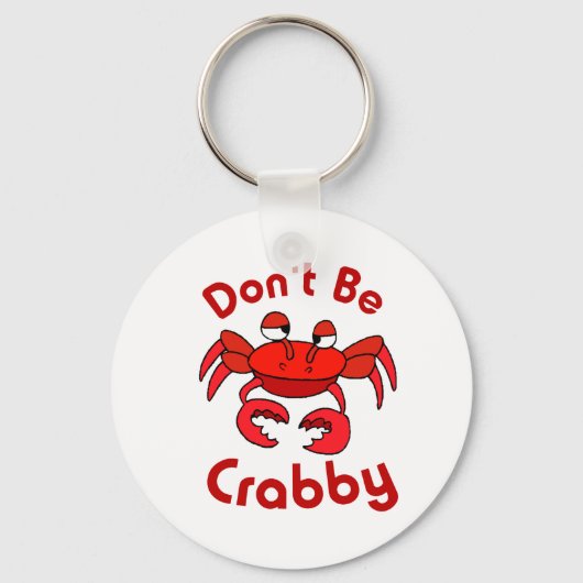 Sei nicht Crabby Schlüsselanhänger (Vorderseite)