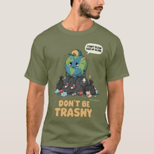Sei nicht das Trashy Earth Day Environmental Aware T-Shirt