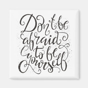 Sei nicht davor, dich selbst zu sein magnet