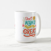 Sei nicht davor, groß zu sein kaffeetasse (VorderseiteRechts)